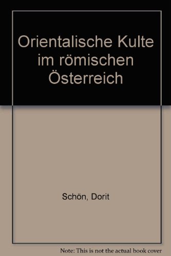 Orientalische Kulte im römischen Österreich. - Schön, Dorit