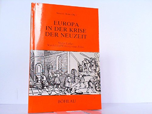 Stock image for Europa in der Krise der Neuzeit. Martin Luther: Wandel und Wirkung seines Bildes for sale by medimops
