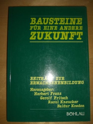 Imagen de archivo de Bausteine fr eine andere Zukunft: Beitrge zur Erwachsenenbildung a la venta por CSG Onlinebuch GMBH