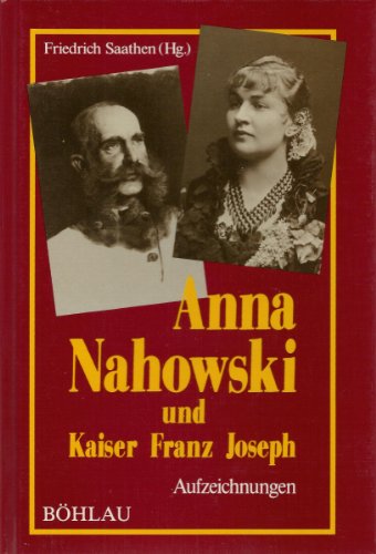 Beispielbild fr Anna Nahowski und Kaiser Franz Joseph. Aufzeichnungen zum Verkauf von medimops