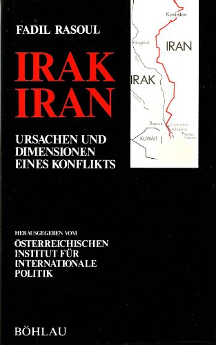 Irak - Iran. Ursachen und Dimensionen eines Konflikts.