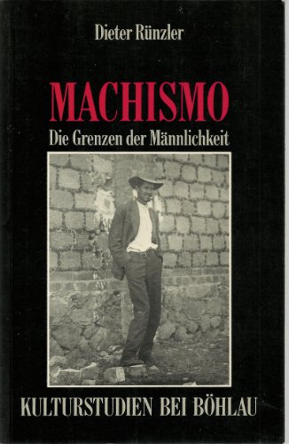 Machismo. Die Grenzen der Männlichkeit.