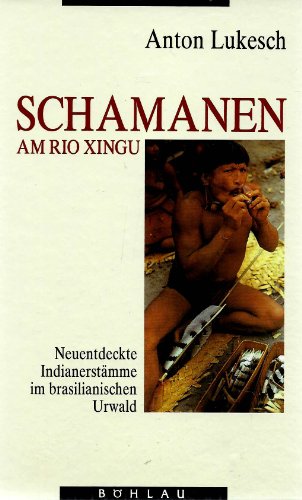 Beispielbild fr Schamanen am Rio Xingu. Neuentdeckte Indianerstmme im brasilianischen Urwald zum Verkauf von medimops