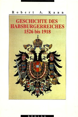 Stock image for Geschichte des Habsburgerreiches 1526 bis 1918. Aus dem Amerikanischen bertragen von Dorothea Winkler. for sale by medimops