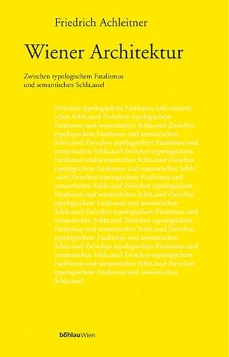 Wiener Architektur: Zwischen Typologischem Fatalismus Und Semantischem Schlamassel (Kulturstudien. Sonderbande, 9) (German Edition) (9783205053880) by Achleitner, Friedrich