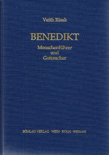 Benedikt, Menschenführer und Gottsucher - Risak, Veith