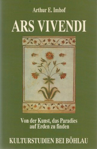 9783205054252: Ars vivendi: Von der Kunst, das Paradies auf Erden zu finden (Kulturstudien) (German Edition)