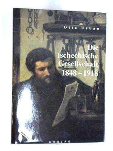 Die Tschechische Gesellschaft 1848 bis 1918. Anton Gindely Reihe zur Geschichte der Donaumonarchi...
