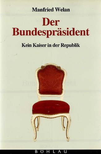 Stock image for Der Bundesprsident. Kein Kaiser in der Republik for sale by medimops