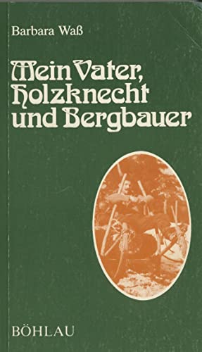 Beispielbild fr Mein Vater, Holzknecht und Bergbauer. zum Verkauf von Antiquariat Matthias Wagner