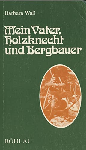 9783205061557: Mein Vater, Holzknecht und Bergbauer (Damit es nicht verlorengeht--)