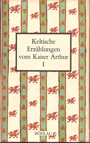 Imagen de archivo de Keltische Erzhlungen vom Kaiser Arthur I. a la venta por Leserstrahl  (Preise inkl. MwSt.)