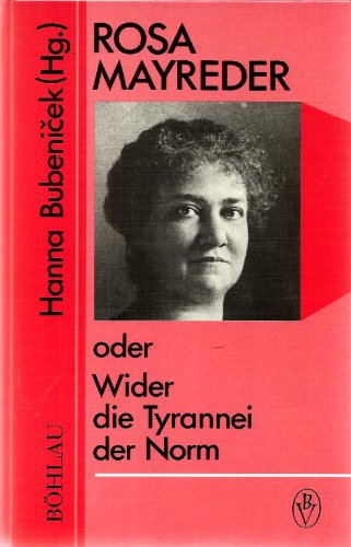Rosa Mayreder oder Wider die Tyrannei der Norm - Hanna Bubeni?ek (Hrsg.) Herman Böhlaus Nachf.