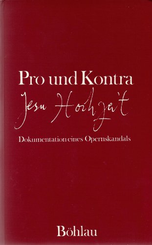 Beispielbild fr Pro und Kontra Jesu Hochzeit. Dokumentation eines Opernskandals. zum Verkauf von Musikantiquariat Bernd Katzbichler