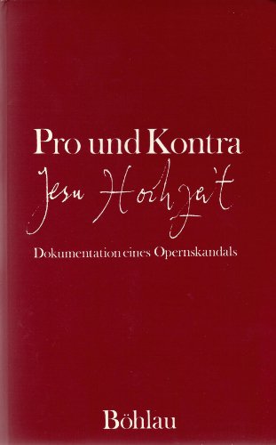 Pro Und Kontra Jesu Hochzeit: Dokumentation Eines Opernskandals