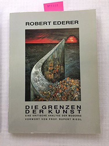 Beispielbild fr Die Grenzen der Kunst: Eine kritische Analyse der Moderne zum Verkauf von text + tne