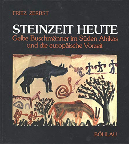 Imagen de archivo de Steinzeit heute. Gelbe Buschmnner im Sden Afrikas und die europische Vorzeit. a la venta por Antiquariat Bookfarm