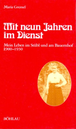 Beispielbild fr Mit neun Jahren im Dienst - Mein Leben im Stbl und am Bauernhof 1900-1930 zum Verkauf von medimops