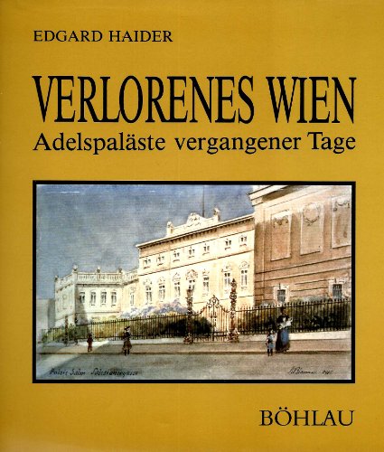 9783205072201: Verlorenes Wien: Adelspala?ste vergangener Tage (German Edition) [Jan 01, 1984] Haider, Edgard