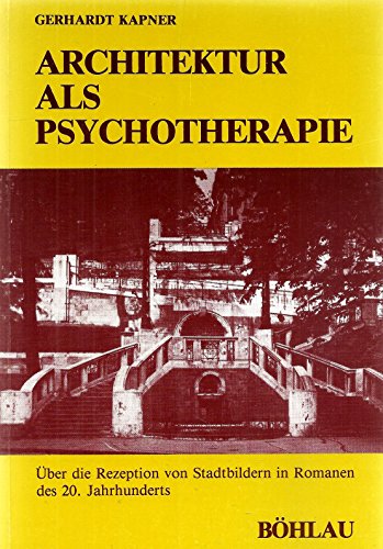 Beispielbild fr Architektur als Psychotherapie. ber die Rezeption von Stadtbildern in Romanen des 20. Jahrhunderts zum Verkauf von Antiquariat Armebooks