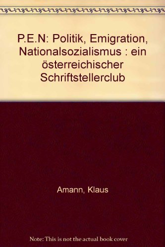 9783205072263: P.E.N: Politik, Emigration, Nationalsozialismus : ein sterreichischer Schriftstellerclub