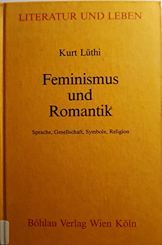 Beispielbild fr Feminismus und Romantik. Sprache, Gesellschaft, Symbole, Religion. zum Verkauf von Antiquariat "Der Bchergrtner"