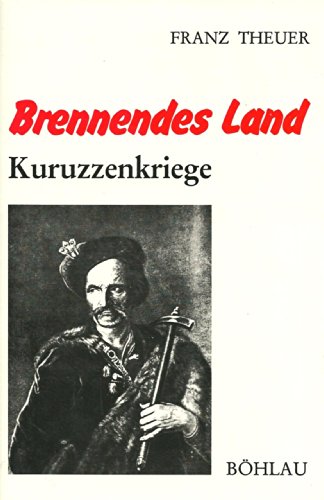 Imagen de archivo de Brennendes Land. Kuruzzenkriege. Ein historischer Bericht a la venta por medimops