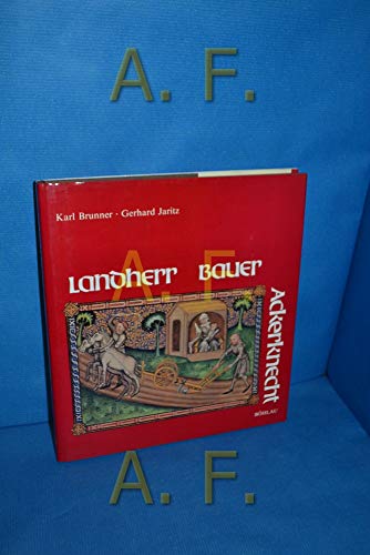 Stock image for Landherr - Bauer - Ackerknecht. Der Bauer im Mittelalter: Klischee und Wirklichkeit for sale by Schueling Buchkurier