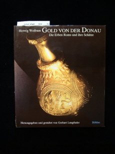 Gold von der Donau : die Erben Roms und ihre Schätze., Hrsg. u. gestaltet von Gerhart Langthaler.