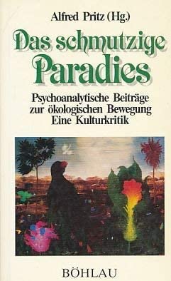 Beispielbild fr Das schmutzige Paradies: Psychoanalytische Beitrge zur kologischen Bewegung: eine Kulturkritik zum Verkauf von Versandantiquariat Felix Mcke