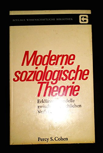 Moderne soziologische Theorie. Erklärungsmodelle zwischenmenschlichen Verhaltens.