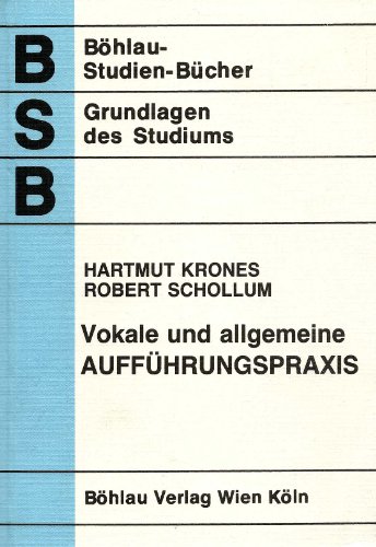 Vokale und allgemeine Aufführungspraxis. - Krones, Hartmut/Schollum, Robert
