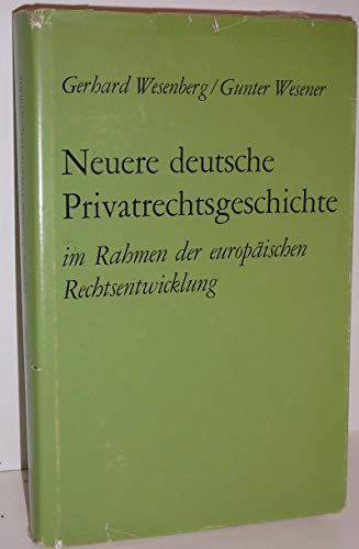 Neuere Deutsche Privatrechtsgeschichte im Rahmen der europäischen Rechtsentwicklung - Wesenberg, Gerhard, Wesener, Gunter