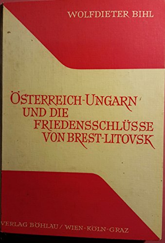Osterreich-Ungarn Und Die Friedensschlusse Von Brest-Litovsk.