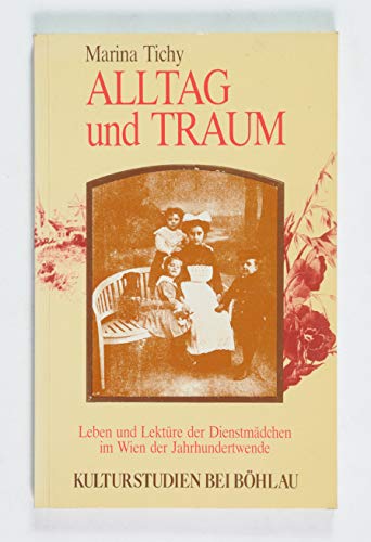 9783205088530: Alltag und Traum: Leben und Lektüre der Wiener Dienstmädchen um die Jahrhundertwende (Kulturstudien)