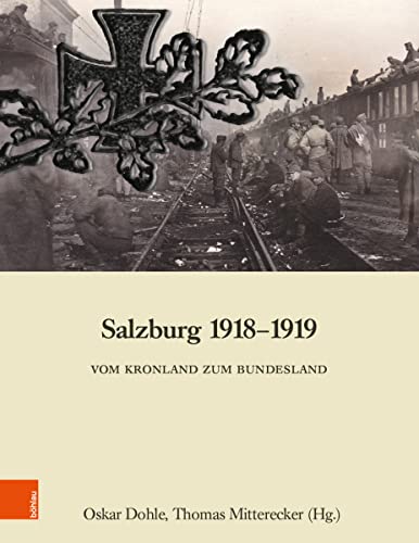 Beispielbild fr Salzburg 1918-1919 Vom Kronland zum Bundesland zum Verkauf von Buchpark