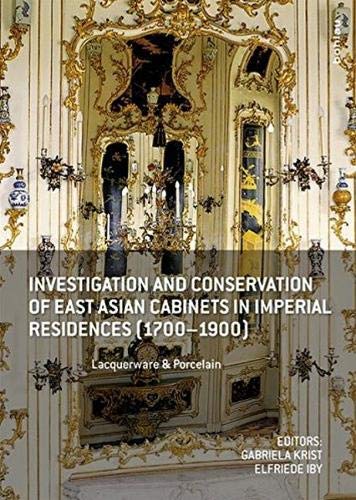 Stock image for Investigation and Conservation of East Asian Cabinets in Imperial Residences (1700-1900) for sale by ISD LLC