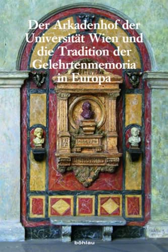 Stock image for Der Arkadenhof Der Universitat Wien Und Die Tradition Der Gelehrtenmemoria in Europa: Wiener Jahrbuch Fur Kunstgeschichte, Band LXIII/LXIV (German Edition) for sale by Zubal-Books, Since 1961