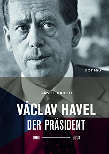 Václav Havel - der Präsident 1990-2003. aus dem Tschechischen übersetzt von Silke Klein.
