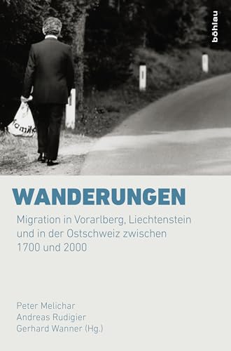 9783205204121: Wanderungen: Migration in Vorarlberg, Liechtenstein und in der Ostschweiz zwischen 1700 und 2000