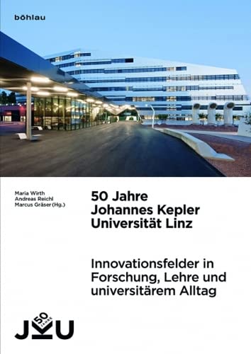 Beispielbild für 50 Jahre Johannes Kepler Universität Linz: Innovationsfelder in Forschung, Lehre und universitärem Alltag zum Verkauf von medimops
