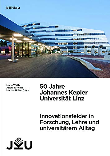 Stock image for 50 Jahre Johannes Kepler Universitt Linz: Innovationsfelder in Forschung, Lehre und universitrem Alltag for sale by medimops