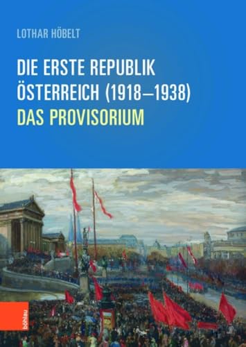 Beispielbild fr Die Erste Republik Osterreich (1918--1938) zum Verkauf von Blackwell's