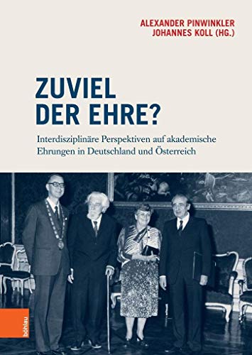 Zuviel der Ehre? Interdisziplinäre Perspektiven auf akademische Ehrungen in Deutschland und Österreich - Pinkwinkler, Alexander und Johannes Koll