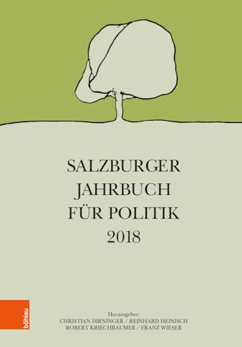 Imagen de archivo de Salzburger Jahrbuch fr Politik 2018 (Schriftenreihe des Forschungsinstitutes fr politisch-historische Studien der Dr.-Wilfried-Haslauer-Bibliothek, Band 72) a la venta por medimops