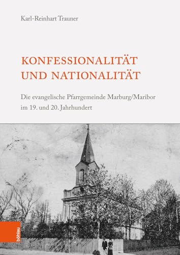 Beispielbild fr Konfessionalitt und Nationalitt : Die evangelische Pfarrgemeinde Marburg/Maribor im 19. und 20. Jahrhundert zum Verkauf von Buchpark