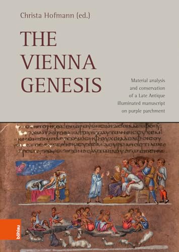 9783205210573: The Vienna Genesis: Material analysis and conservation of a Late Antique illuminated manuscript on purple parchment