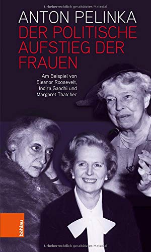 9783205211389: Der Politische Aufstieg Der Frauen: Am Beispiel Von Eleanor Roosevelt, Indira Gandhi Und Margaret Thatcher