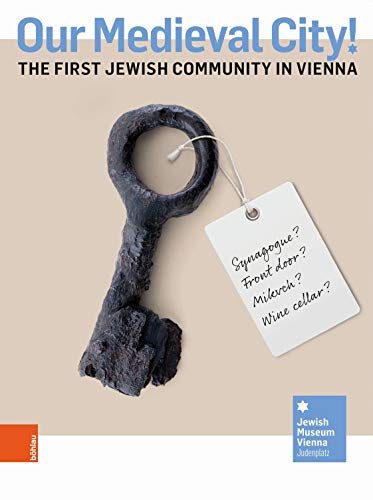 9783205212010: Our Medieval City!: The first Jewish Community in Vienna