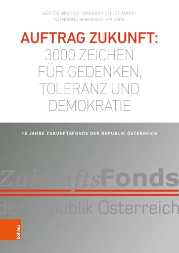 Stock image for Auftrag Zukunft: 3000 Zeichen fur Gedenken, Toleranz und Demokratie: 15 Jahre Zukunftsfonds der Republik osterreich: 15 Jahre Zukunftsfonds der Republik sterreich for sale by Revaluation Books